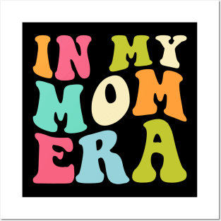 In My Mom Era Funny mommy Mother Posters and Art